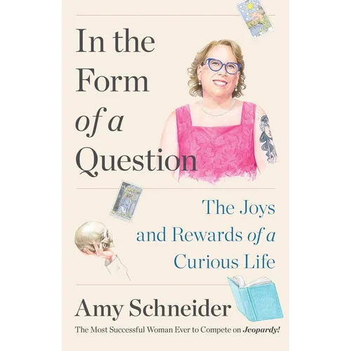In the Form of a Question: The Joys and Rewards of a Curious Life