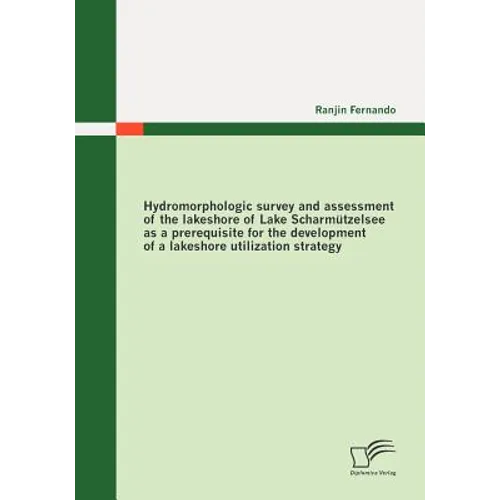Hydromorphologic survey and assessment of the lakeshore of Lake Scharmützelsee as a prerequisite for the development of a lakeshore utilization strate