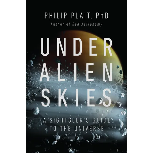 Under Alien Skies: A Sightseer's Guide to the Universe