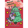 A Unicorn Christmas: A Diary of a Unicorn Adventure