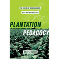 Plantation Pedagogy: The Violence of Schooling Across Black and Indigenous Space Volume 72