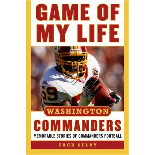 Game of My Life Washington Commanders: Memorable Stories of Commanders Football