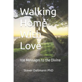 Walking Home With Love: 108 Messages to the Divine