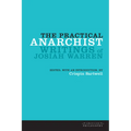 The Practical Anarchist: Writings of Josiah Warren