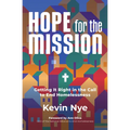 Hope for the Mission: Getting It Right in the Call to End Homelessness