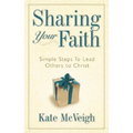Sharing Your Faith: Simple Steps to Lead Others to Christ