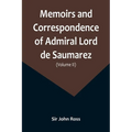 Memoirs and Correspondence of Admiral Lord de Saumarez (Volume II)