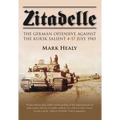 Zitadelle: The German Offensive Against the Kursk Salient 4-17 July 1943