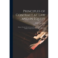 Principles of Contract at Law and in Equity: Being a Treatise On the General Principles Concerning the Validity of Agreements in the Law of England