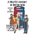 A Pirate's History of Doctor Who: An Unauthorized History of Unauthorized Works