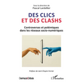 Des clics et des clashs: Controverses et polémiques dans les réseaux socio-numériques