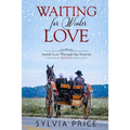 Waiting for Winter Love (Amish Love Through the Seasons Book 4)