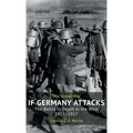 If Germany Attacks: The Battle In Depth In The West (1915-1917)