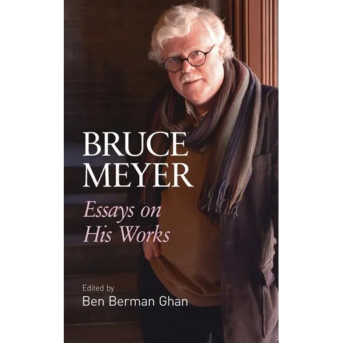 Bruce Meyer: Essays on His Works Volume 58