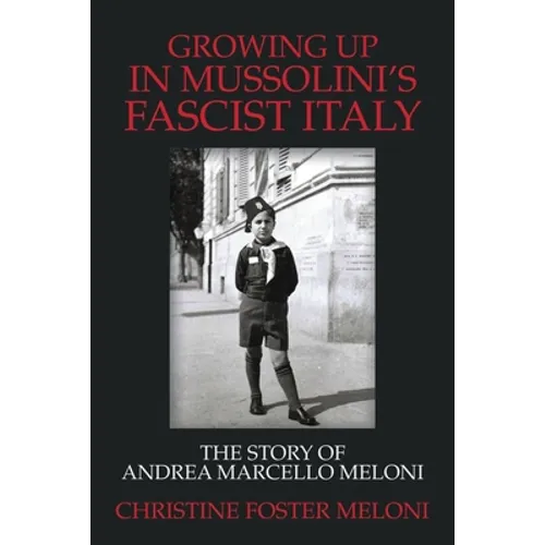Growing up in Mussolini's Fascist Italy: The Story of Andrea Marcello Meloni