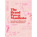 The Brand Power Manifesto: A Creative Roadmap for Female Entrepreneurs