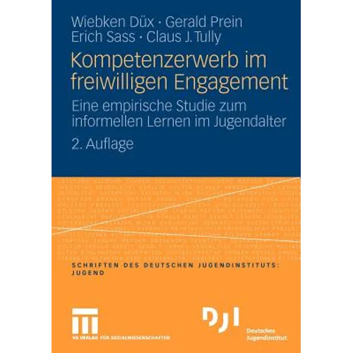 Kompetenzerwerb Im Freiwilligen Engagement: Eine Empirische Studie Zum Informellen Lernen Im Jugendalter