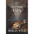 Dawn of the Witch Hunters: A Legends of Havenwood Falls Novella