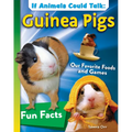 If Animals Could Talk: Guinea Pigs: Learn Fun Facts about the Things Guinea Pigs Do!