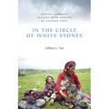 In the Circle of White Stones: Moving Through Seasons with Nomads of Eastern Tibet