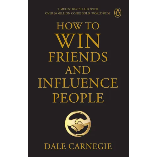 Penguin Select Classics: How to Win Friends and Influence People: Timeless Bestseller (Original, Unabridged Classic) Premium Paperback