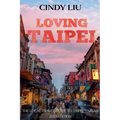 Loving Taipei: Local Travel Guide to Taipei, Taiwan
