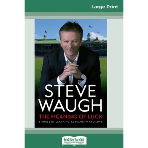 The Meaning of Luck: Stories of Learning, Leadership and Love (16pt Large Print Edition)
