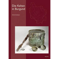 Die Kelten in Burgund: Historischer Und Archäologischer Überblick