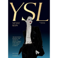 Yves Saint Laurent: Style Icon: The Definitive Designs and Moments from Fashion Powerhouse Yves Saint Laurent
