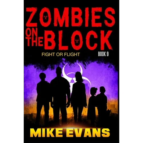 Zombies on The Block: Fight or Flight: An Epic Post-Apocalyptic Survival Thriller (Zombies on The Block Book 9)