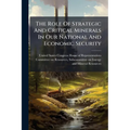 The Role Of Strategic And Critical Minerals In Our National And Economic Security