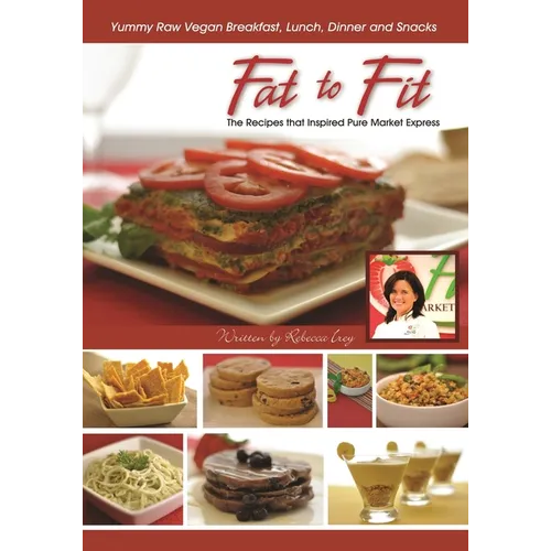 Fat to Fit: The Recipes That Inspired Pure Market Express