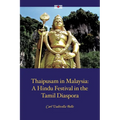Thaipusam in Malaysia: A Hindu Festival in the Tamil Diaspora