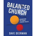 Balanced Church: Organizing the Chaos Leaders Create