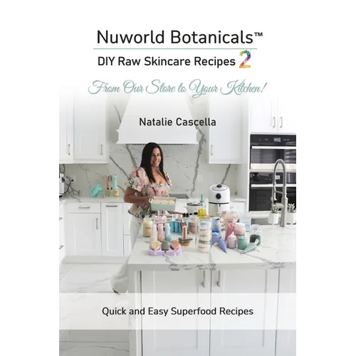 Nuworld Botanicals DIY Raw Skincare Recipes 2