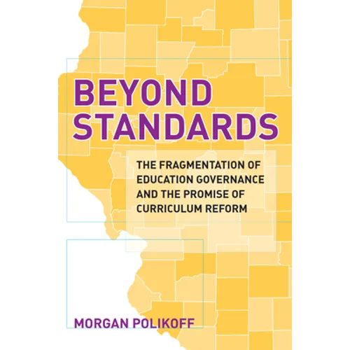 Beyond Standards: The Fragmentation of Education Governance and the Promise of Curriculum Reform