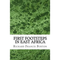 First Footsteps In East Africa: (Richard Francis Burton Classics Collection)