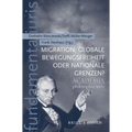 Migration: Globale Bewegungsfreiheit Oder Nationale Grenzen?