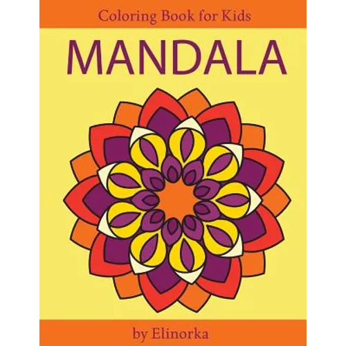 Mandala Coloring Book for Kids and Beginners: Easy and Simple Mandalas Designs, Perfect Gift for Boys and Girls, Relaxation, Focusing, Meditation and