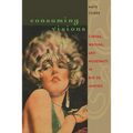 Consuming Visions: Cinema, Writing, and Modernity in Rio de Janeiro