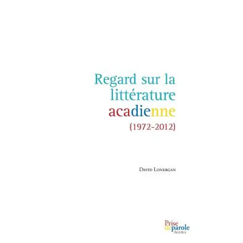 Regard sur la littérature acadienne (1972-2012)