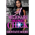 A Millionaire And A Project Chick: An African American Romance