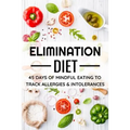 Elimination Diet: 45 days food diary (6x9) Track your Symptoms and Indentify your Intolerances and Allergies