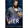 Only For Her: An age gap, forbidden, hockey romance.