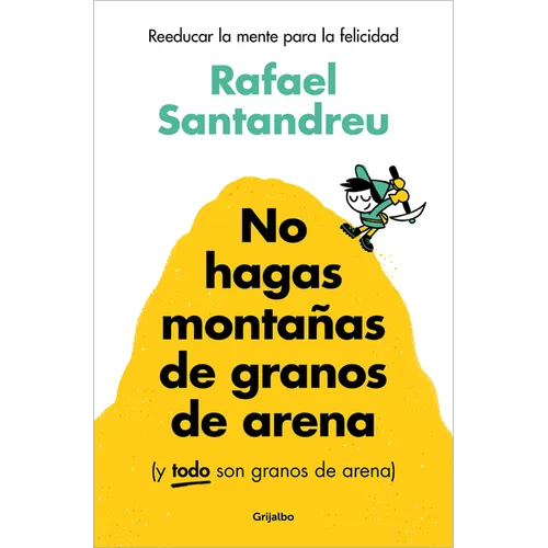 No Hagas Montañas de Granos de Arena (Y Todo Son Granos de Arena) / Don't Make a Mountain Out of a Molehill (and Everything Is a Molehill)