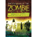 Encyclopedia of the Zombie: The Walking Dead in Popular Culture and Myth