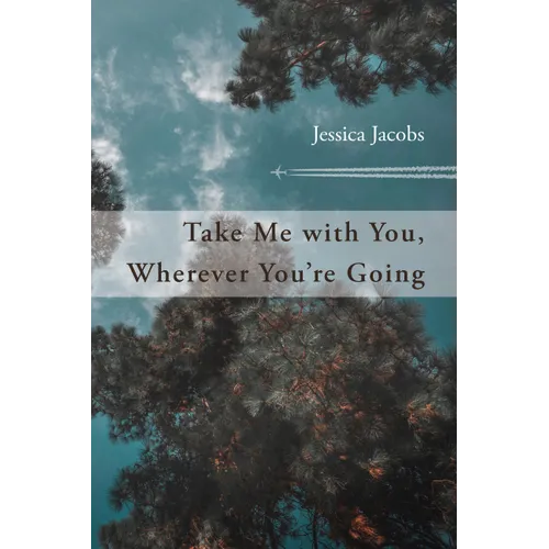 Take Me with You, Wherever You're Going