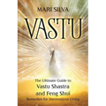 Vastu: The Ultimate Guide to Vastu Shastra and Feng Shui Remedies for Harmonious Living