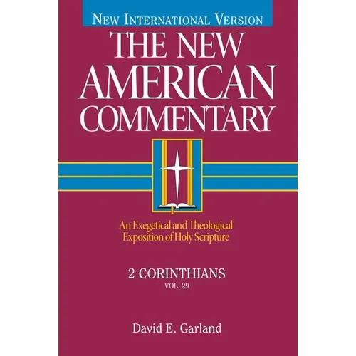 2 Corinthians: An Exegetical and Theological Exposition of Holy Scripture Volume 29