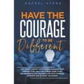 Have The Courage To Be Different: Get Anxiety Relief From People-Pleasing! Stop Dimming Your Light For Others. Dare To Set Boundaries & Live Your Best
